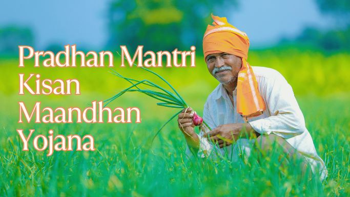 Pradhan Mantri Kisan Maandhan Yojana